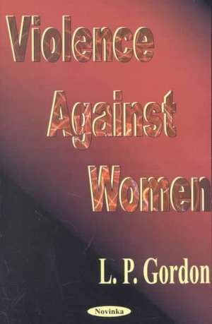 Violence Against Women de L P Gordon