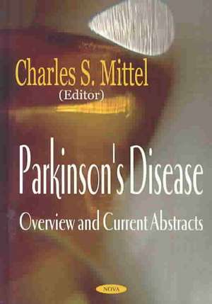 Parkinson's Disease: Overview & Current Abstracts de Charles S Mittel