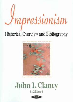 Impressionism: Historical Overview & Bibliography de John I Clancy