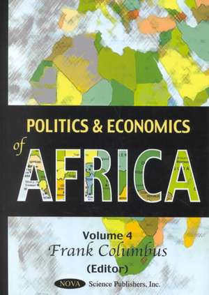 Politics & Economics of Africa, Volume 4 de Frank Columbus