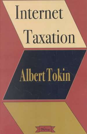 Internet Taxation de Albert Tokin