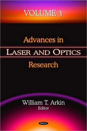 Advances in Laser & Optics Research: Volume 3 de William T Arkin