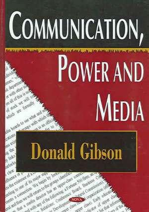 Communication Power & Media: Critical Perspectives de Donald Gibson