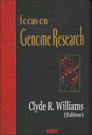 Focus On Genome Research de Clyde R. Williams