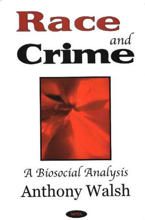 Race & Crime: A Biosocial Analysis de Anthony Walsh