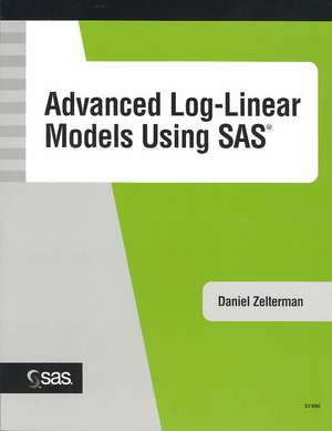 Advanced Log-Linear Models Using SAS de Daniel Zelterman