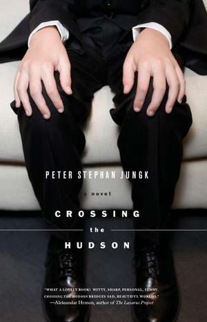 Crossing the Hudson de Peter Stephan Jungk