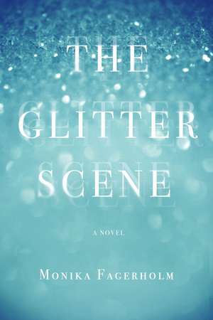 The Glitter Scene de Monika Fagerholm