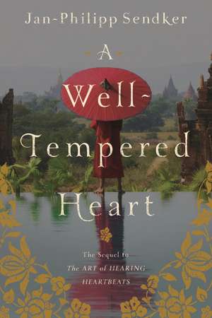 A Well-Tempered Heart de Jan-Philipp Sendker