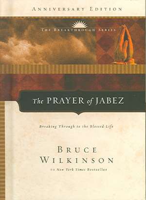 The Prayer of Jabez: Breaking Through to the Blessed Life de Bruce Wilkinson