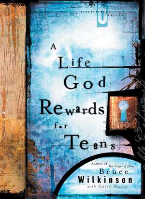 A Life God Rewards for Teens de Bruce Wilkinson