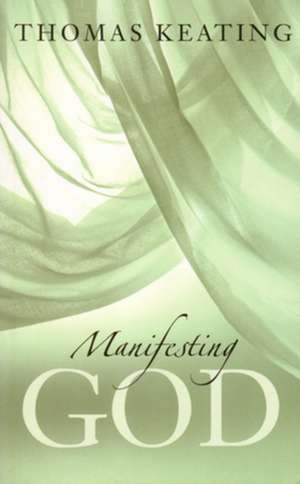 Manifesting God de Thomas Keating