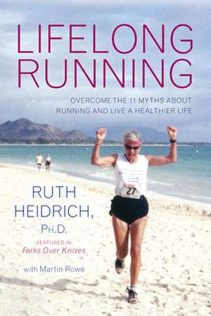 Lifelong Running: Overcome the 11 Myths about Running and Live a Healthier Life de Ruth E. Heidrich