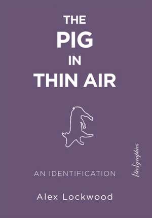 The Pig in Thin Air: An Identification de Alex Lockwood