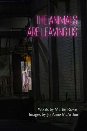 The Animals Are Leaving Us de Martin Rowe