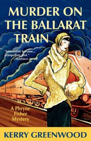 Murder on the Ballarat Train de Kerry Greenwood