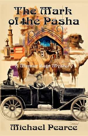 The Mark of the Pasha: A Mamur Zapt Mystery de Michael Pearce