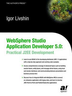 WebSphere Studio Application Developer 5.0: Practical J2EE Development de Igor Livshin