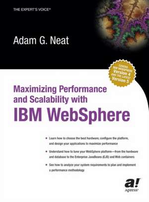 Maximizing Performance and Scalability with IBM WebSphere de Adam Neat