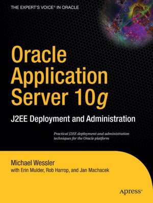 Oracle Application Server 10g: J2EE Deployment and Administration de Erin Mulder