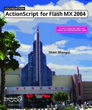 Foundation ActionScript for Flash MX 2004 de Sham Bhangal