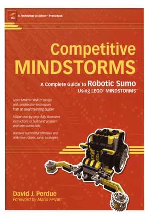 Competitive MINDSTORMS: A Complete Guide to Robotic Sumo using LEGO MINDSTORMS de David J. Perdue