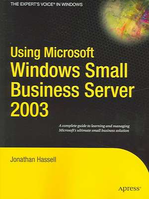 Using Microsoft Windows Small Business Server 2003 de Jonathan Hassell