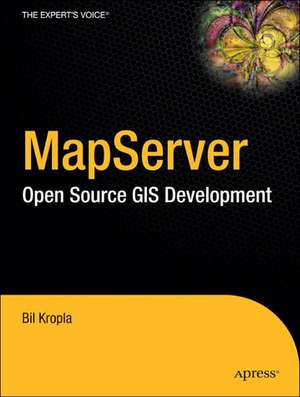 Beginning MapServer: Open Source GIS Development de Bill Kropla