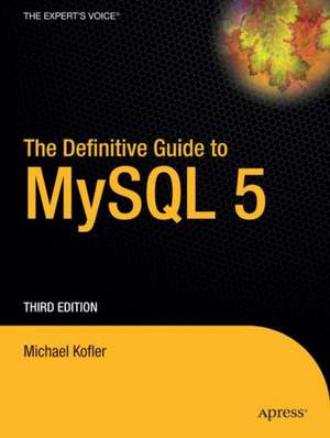 The Definitive Guide to MySQL 5 de Michael Kofler