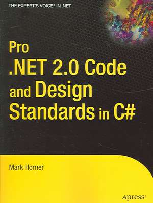 Pro .NET 2.0 Code and Design Standards in C# de Mark Horner