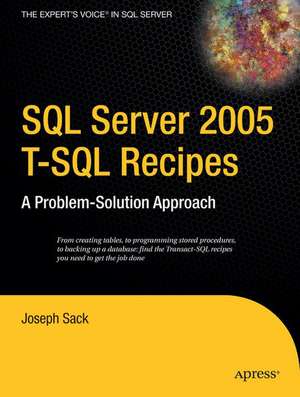 SQL Server 2005 T-SQL Recipes: A Problem-Solution Approach de Joseph Sack