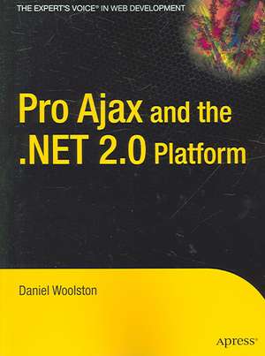 Pro Ajax and the .NET 2.0 Platform de Daniel Woolston