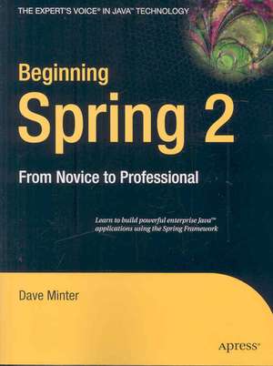 Beginning Spring 2: From Novice to Professional de Dave Minter