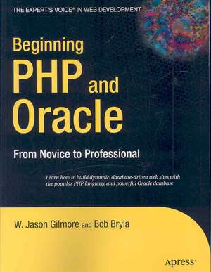 Beginning PHP and Oracle: From Novice to Professional de W Jason Gilmore