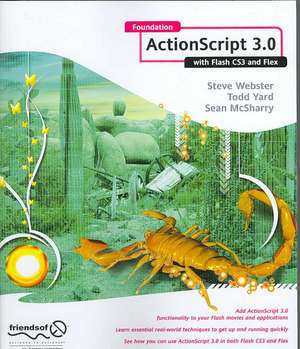 Foundation ActionScript 3.0 with Flash CS3 and Flex de Sean McSharry