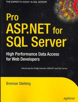 Pro ASP.NET for SQL Server: High Performance Data Access for Web Developers de Brennan Stehling