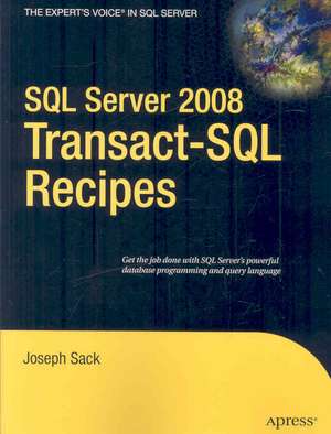 SQL Server 2008 Transact-SQL Recipes: A Problem-Solution Approach de Joseph Sack