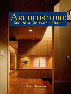 Architecture: Residential Drafting and Design de Clois E. Kicklighter