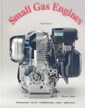 Small Gas Engines de Alfred C. Roth