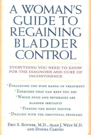 Woman's Guide to Regaining Bladder Control de E.S. Rovner