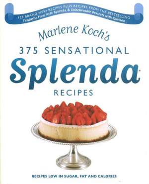 Marlene Koch's Sensational Splenda Recipes: Over 375 Recipes Low in Sugar, Fat, and Calories de Marlene Koch