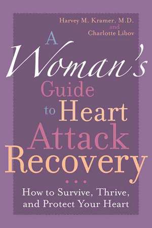 A Woman's Guide to Heart Attack Recovery de Harvey M. Kramer