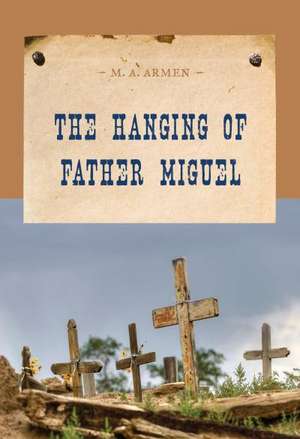 The Hanging of Father Miguel de M. A. Armen