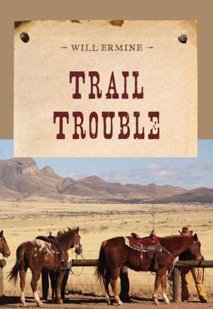 Trail Trouble de Will Ermine