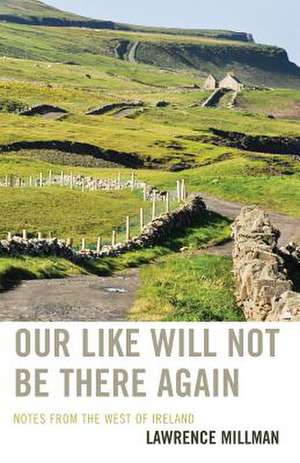 Our Like Will Not Be There Again de Lawrence Millman