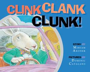 Clink Clank Clunk! de Miriam Aroner