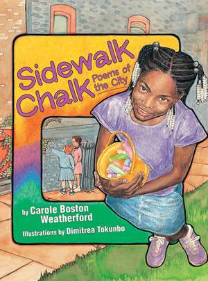 Sidewalk Chalk: Poems of the City de Carole Boston Weatherford