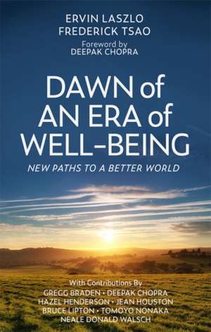 Dawn of an Era of Wellbeing: New Paths to a Better World de Ervin Laszlo Ph.D.