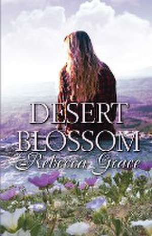 Desert Blossom de Rebecca Grace