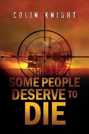 Some People Deserve to Die de Colin Knight